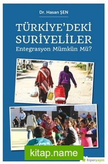 Türkiye’deki Suriyeliler Entegrasyon Mümkün mü?