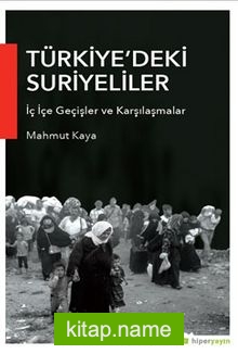 Türkiye’deki Suriyeliler  İç İçe Geçişler ve Karşılaşmalar