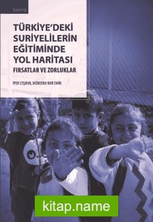 Türkiye’deki Suriyelilerin Eğitiminde Yol Haritası