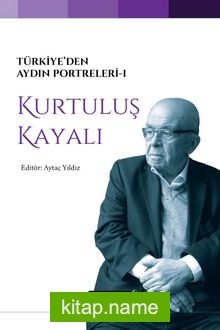 Türkiye’den Aydın Portreleri 1  Kurtuluş Kayalı