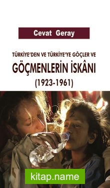Türkiye’den ve Türkiye’ye Göçler ve Göçmenlerin İskanı (1923-1961)
