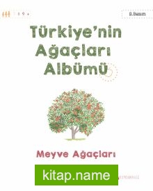Türkiye’nin Ağaçları Albümü Meyve Ağaçları
