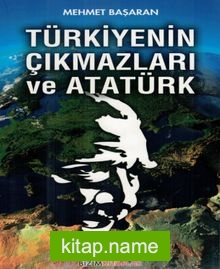 Türkiye’nin Çıkmazları ve Atatürk
