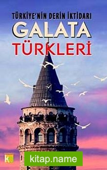 Türkiye’nin Derin İktidarı Galata Türkleri