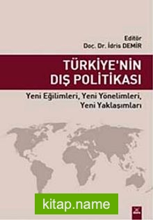 Türkiye’nin Dış Politikası  Yeni Eğilimleri, Yeni Yönelimleri, Yeni Yaklaşımları