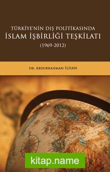 Türkiye’nin Dış Politikasında İslam İşbirliği Teşkilatı (1969-2012)