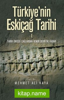 Türkiye’nin Eskiçağ Tarihi 1 Tarih Öncesi Çağlardan Demir Devri’ne Kadar