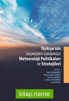 Türkiye’nin Geçmişten Günümüze Meteoroloji Politikaları ve Stratejileri
