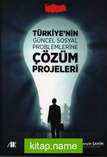 Türkiye’nin Güncel Sosyal Problemlerine Çözüm Projeleri