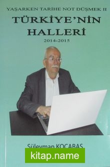 Türkiye’nin Halleri (2014-2015) / Yaşarken Tarihe Not Düşmek II