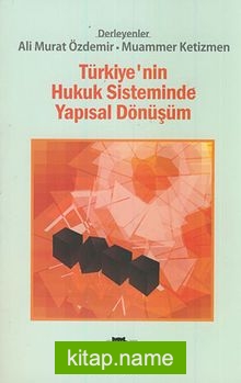 Türkiye’nin Hukuk Sisteminde Yapısal Dönüşüm