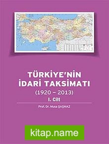 Türkiyenin İdari Taksimatı (1920-2013) 1. Cilt
