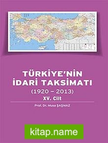 Türkiye’nin İdari Taksimatı (1920-2013) 15. Cilt