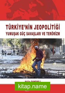 Türkiye’nin Jeopolitiği  Yumuşak Güç Savaşları ve Terörizm