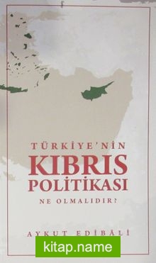 Türkiye’nin Kıbrıs Politikası Ne Olmalıdır?