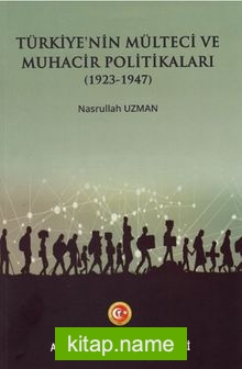 Türkiye’nin Mülteci ve Muhacir Politikaları (1923-1947)