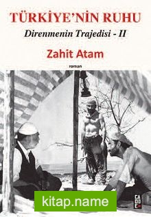 Türkiye’nin Ruhu / Direnmenin Trajedisi II
