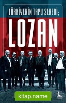 Türkiye’nin Tapu Senedi Lozan