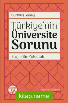 Türkiye’nin Üniversite Sorunu  Trajik Bir Yolculuk