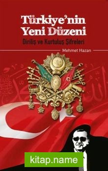 Türkiye’nin Yeni Düzeni Diriliş ve Kurtuluş Şifreleri