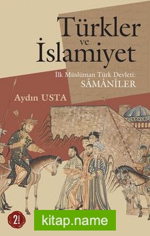Türkler ve İslamiyet  İlk Müslüman Türk Devleti Samaniler