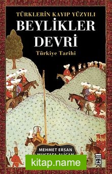 Türklerin Kayıp Yüzyılı Beylikler Devri Türkiye Tarihi