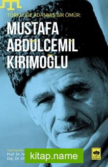 Türklüğe Adanmış bir Ömür: Mustafa Abdülcemil Kırımoğlu