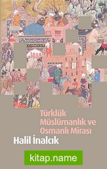 Türklük Müslümanlık ve Osmanlı Mirası (Ciltli)