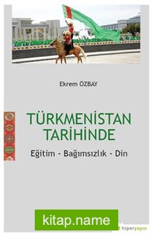 Türkmenistan Tarihinde Eğitim-Bağımsızlık-Din