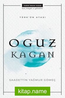 Türk’ün Atası: Oguz Kagan