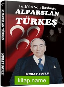 Türk’ün Son Başbuğu Alparslan Türkeş