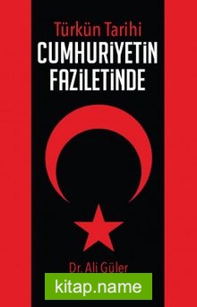 Türk’ün Tarihi Cumhuriyetin Faziletinde