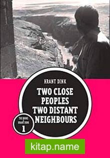 Two Close Peoples Two Distant Neighbours (İki Yakın Halk İki Uzak Komşu)