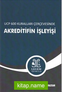 UCP 600 Kuralları Çerçevesinde Akreditifin İşleyişi