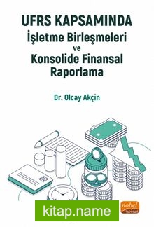 UFRS Kapsamında İşletme Birleşmeleri ve Konsolide Finansal Raporlama