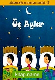 Üç Aylar / Mübarek Gün ve Geceler Serisi 2