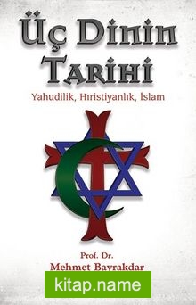 Üç Dinin Tarihi  Yahudilik,Hıristiyanlık,İslam
