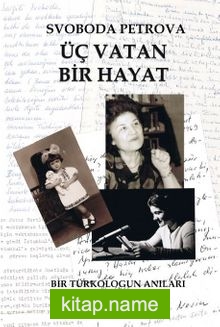 Üç Vatan Bir Hayat Bir Türkologun Anıları