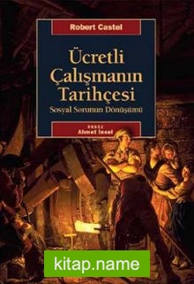 Ücretli Çalışmanın Tarihçesi Sosyal Sorunun Dönüşümü