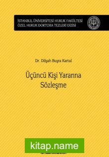 Üçüncü Kişi Yararına Sözleşme İstanbul Üniversitesi Hukuk Fakültesi Özel Hukuk Doktora Tezleri Dizisi No: 24