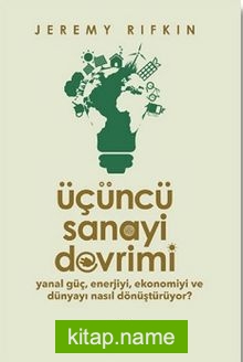 Üçüncü Sanayi Devrimi  Yanal Güç, Enerjiyi, Ekonomiyi ve Dünyayı Nasıl Dönüştürüyor