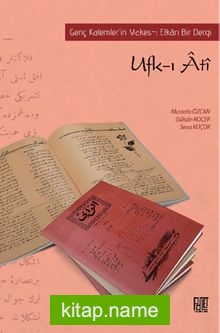 Ufk-ı Ati  Genç Kalemler’in Makes-i Efkari Bir Dergi