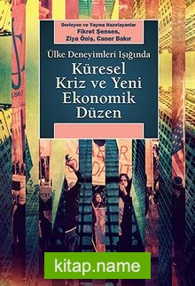 Ülke Deneyimleri Işığında Küresel Kriz ve Yeni Ekonomik Düzen