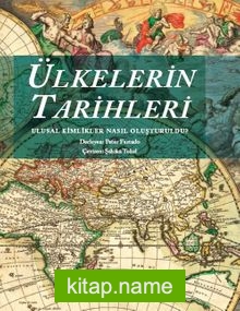 Ülkelerin Tarihleri Ulusal Kimlikler Nasıl Oluşturuldu?