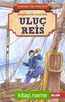 Uluç Reis – Kahraman Türk Denizcileri