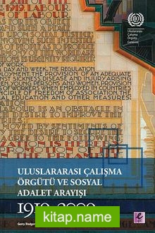 Uluslararası Çalışma Örgütü ve Sosyal Adalet Arayışı 1919-2009