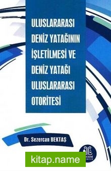 Uluslararası Deniz Yatağının İşletilmesi ve Deniz Yatağı Uluslararası Otoritesi