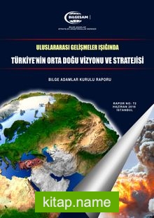 Uluslararası Gelişmeler Işığında Türkiye’nin Orta Doğu Vizyonu ve Stratejisi