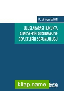 Uluslararası Hukukta Atmosferin Korunması ve Devletlerin Sorumluluğu