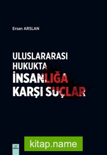 Uluslararası Hukukta İnsanlığa Karşı Suçlar